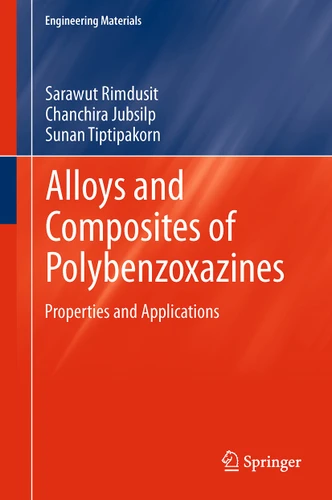Alloys and Composites of Polybenzoxazines: Properties and Applications (Engineering Materials) book cover by Sarawut Rimdusit, Chanchira Jubsilp, Sunan Tiptipakorn