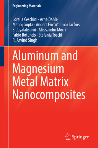 Aluminum and Magnesium Metal Matrix Nanocomposites (Engineering Materials) book cover by Lorella Ceschini, Arne Dahle, Manoj Gupta, Anders Eric Wollmar Jarfors, S. Jayalakshmi, Alessandro Morri, Fabio Rotundo, Stefania Toschi, R. Arvind Singh