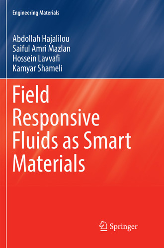 Field Responsive Fluids as Smart Materials (Engineering Materials) book cover by Abdollah Hajalilou, Saiful Amri Mazlan, Hossein Lavvafi, Kamyar Shameli