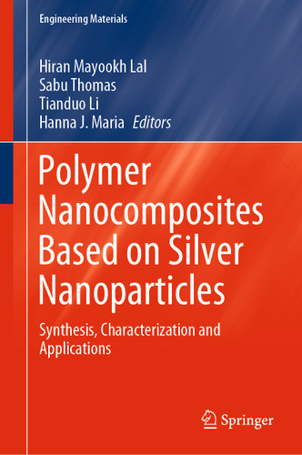 Polymer Nanocomposites Based on Silver Nanoparticles: Synthesis, Characterization and Applications (Engineering Materials) book cover by 