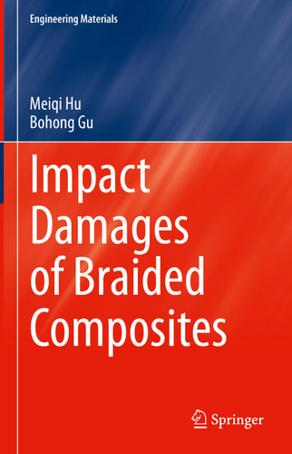Impact Damages of Braided Composites (Engineering Materials) book cover by Meiqi Hu, Bohong Gu