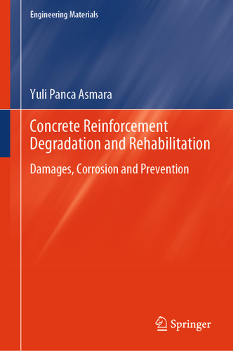 Concrete Reinforcement Degradation and Rehabilitation: Damages, Corrosion and Prevention (Engineering Materials) book cover by Yuli Panca Asmara