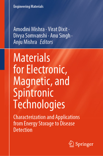 Materials for Electronic, Magnetic, and Spintronic Technologies: Characterization and Applications from Energy Storage to Disease Detection (Engineering Materials) book cover by 
