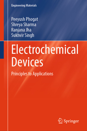 Electrochemical Devices: Principles to Applications (Engineering Materials) book cover by Peeyush Phogat, Shreya Sharma, Ranjana Jha, Sukhvir Singh