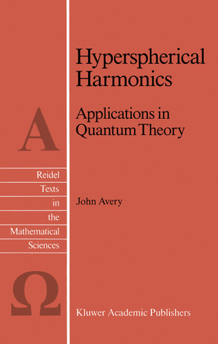 Hyperspherical Harmonics: Applications in Quantum Theory (Reidel Texts in the Mathematical Sciences #5) book cover by John S. Avery