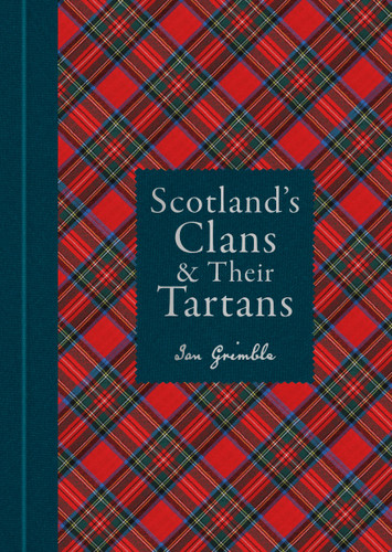 Scotland's Clans & their Tartans: The Histories and Origins of the Clans and their Tartan Plaids book cover by Ian Grimble