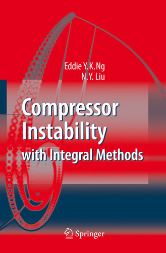 Compressor Instability with Integral Methods book cover by Eddie Y.K. Ng, N. Y. Liu