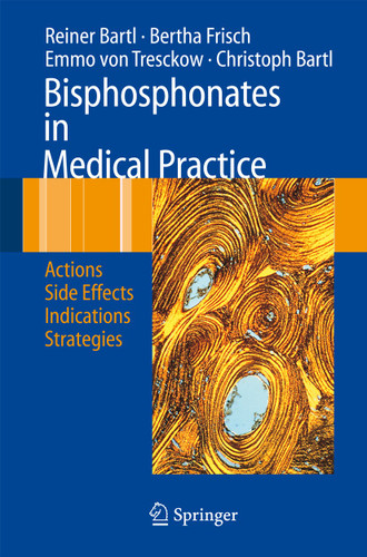 Bisphosphonates in Medical Practice: Actions - Side Effects - Indications - Strategies book cover by Reiner Bartl, Bertha Frisch, Emmo Tresckow, Christoph Bartl