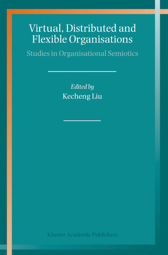Virtual, Distributed and Flexible Organisations: Studies in Organisational Semiotics book cover by 