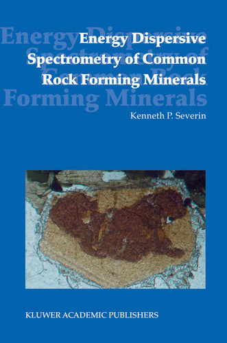 Energy Dispersive Spectrometry of Common Rock Forming Minerals book cover by Kenneth P. Severin