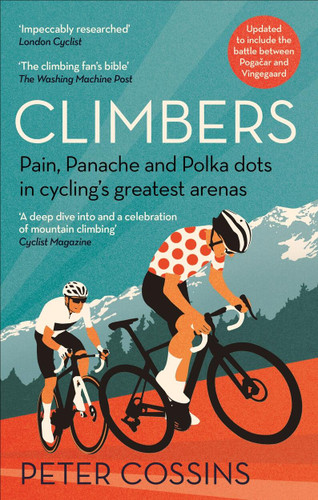 Climbers: Pain, Panache and Polka dots in cycling’s greatest arenas book cover by Peter Cossins