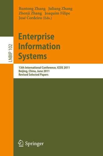 Enterprise Information Systems: 13th International Conference, ICEIS 2011, Beijing, China, June 8-11, 2011, Revised Selected Papers (Lecture Notes in Business Information Processing #102) book cover by 