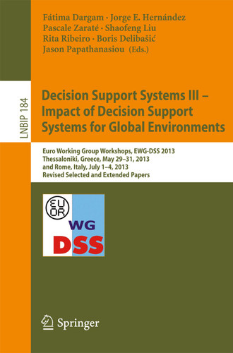 Decision Support Systems III - Impact of Decision Support Systems for Global Environments (Lecture Notes in Business Information Processing #184) book cover by 