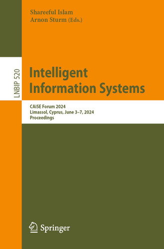 Intelligent Information Systems: CAiSE Forum 2024, Limassol, Cyprus, June 3–7, 2024, Proceedings (Lecture Notes in Business Information Processing #520) book cover by 