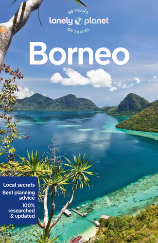 Lonely Planet Borneo: Plan the Trip of a Lifetime | Detailed Itineraries & Maps | Insider Tips | Covers Sabah, Sarawak, Kalimantan and more (Travel Guide) book cover by Mark Eveleigh, Daniel Robinson, Paul Harding