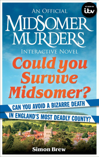 Could You Survive Midsomer?: Can you avoid a bizarre death in England's most dangerous county? book cover by Simon Brew