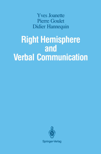 Right Hemisphere and Verbal Communication book cover by Yves Joanette, Pierre Goulet, Didier Hannequin