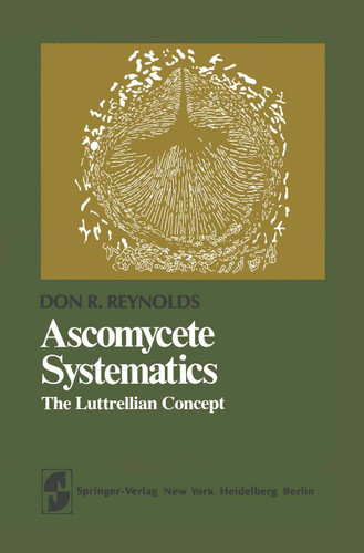 Ascomycete Systematics: The Luttrellian Concept (Springer Series in Microbiology) book cover by 
