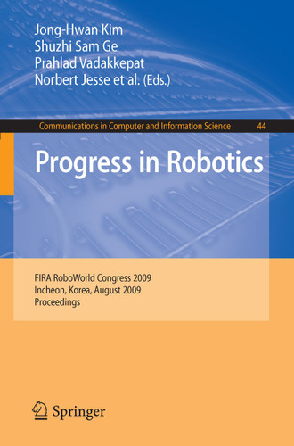 Progress in Robotics: FIRA RoboWorld Congress 2009, Incheon, Korea, August 16-20, 2009. Proceedings (Communications in Computer and Information Science #44) book cover by 
