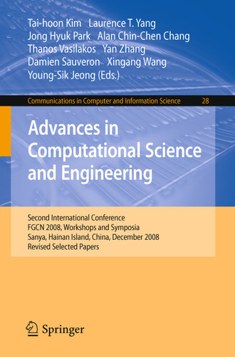 Advances in Computational Science and Engineering: Second International Conference, FGCN 2008, Workshops and Symposia, Sanya, Hainan Island, China, December 13-15, 2008. Revised Selected Papers book cover by 