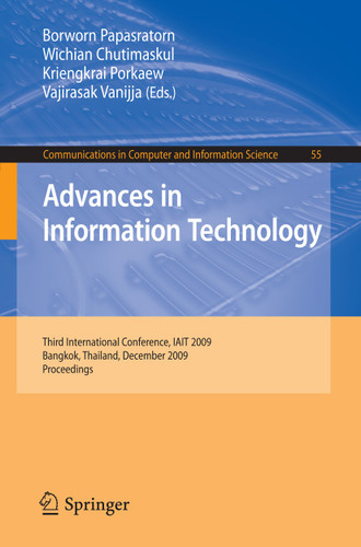 Advances in Information Technology: Third International Conference, IAIT 2009, Bangkok, Thailand, December 1-5, 2009, Proceedings (Communications in Computer and Information Science #55) book cover by 