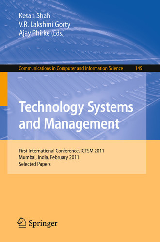 Technology Systems and Management: First International Conference, ICTSM 2011, Mumbai, India, February 25-27, 2011. Selected Papers (Communications in Computer and Information Science #145) book cover by 