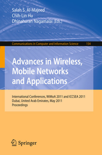 Advances in Wireless, Mobile Networks and Applications: International Conferences, WiMoA 2011 and ICCSEA 2011, Dubai, United Arab Emirates, May 25-27, 2011. Proceedings (Communications in Computer and Information Science #154) book cover by 