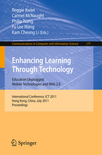 Enhancing Learning Through Technology: International Conference, ICT 2011, Hong Kong, July 11-13, 2011. Proceedings (Communications in Computer and Information Science #177) book cover by 