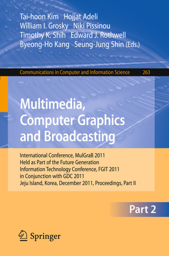 Multimedia, Computer Graphics and Broadcasting, Part II (Communications in Computer and Information Science #263) book cover by 