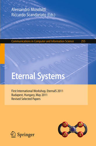 Eternal Systems: First International Workshop, EternalS 2011, Budapest, Hungary, May 3, 2011, Revised Selected Papers (Communications in Computer and Information Science #255) book cover by 