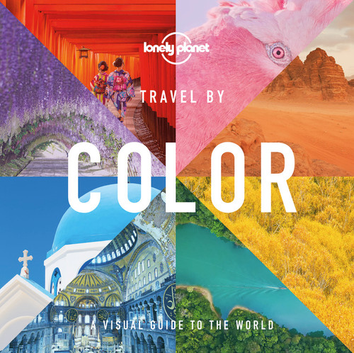 Lonely Planet Travel by Color: 400 Stunning Photographs Organized by their Vivid Shade | From Reds to Greens & Blues | Beautiful Guide to Inspire Your Next Trip (Lonely Planet) book cover by Lonely Planet