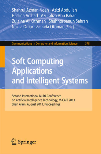 Soft Computing Applications and Intelligent Systems: Second International Multi-Conference on Artificial Intelligence Technology, M-CAIT 2013, Shah Alam, August 28-29, 2013. Proceedings book cover by 