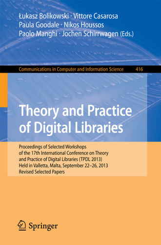 Theory and Practice of Digital Libraries -- TPDL 2013 Selected Workshops: LCPD 2013, SUEDL 2013, DataCur 2013, Held in Valletta, Malta, September 22-26, 2013. Revised Selected Papers book cover by 