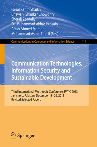 Communication Technologies, Information Security and Sustainable Development: Third International Multi-topic Conference, IMTIC 2013, Jamshoro, Pakistan, December 18--20, 2013, Revised Selected Papers book cover by 