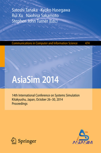 AsiaSim 2014: 14th International Conference on Systems Simulation, Kitakyushu, Japan, October 26-30, 2014. Proceedings (Communications in Computer and Information Science #474) book cover by 