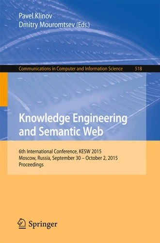 Knowledge Engineering and Semantic Web: 6th International Conference, KESW 2015, Moscow, Russia, September 30 - October 2, 2015, Proceedings (Communications in Computer and Information Science #518) book cover by 