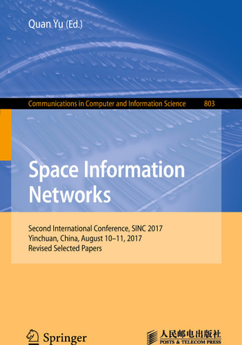 Space Information Networks: Second International Conference, SINC 2017, Yinchuan, China, August 10-11, 2017, Revised Selected Papers (Communications in Computer and Information Science #803) book cover by 