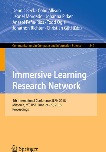 Immersive Learning Research Network: 4th International Conference, iLRN 2018, Missoula, MT, USA, June 24-29, 2018, Proceedings (Communications in Computer and Information Science #840) book cover by 