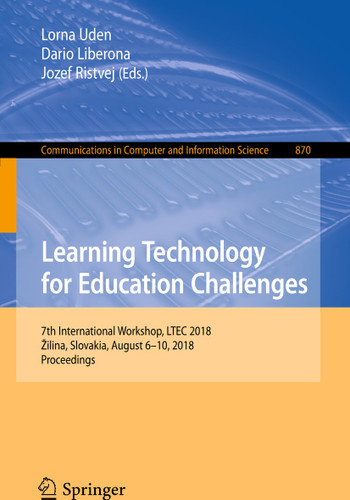 Learning Technology for Education Challenges: 7th International Workshop, LTEC 2018, Žilina, Slovakia, August 6–10, 2018, Proceedings (Communications in Computer and Information Science #870) book cover by 