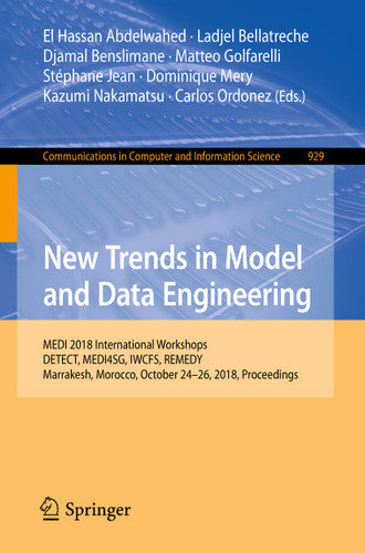 New Trends in Model and Data Engineering: MEDI 2018 International Workshops, DETECT, MEDI4SG, IWCFS, REMEDY, Marrakesh, Morocco, October 24–26, 2018, Proceedings (Communications in Computer and Information Science #929) book cover by 