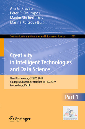 Creativity in Intelligent Technologies and Data Science: Third Conference, CIT&DS 2019, Volgograd, Russia, September 16–19, 2019, Proceedings, Part I (Communications in Computer and Information Science #1083) book cover by 