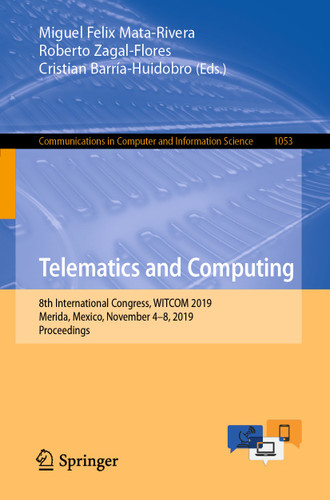 Telematics and Computing: 8th International Congress, WITCOM 2019, Merida, Mexico, November 4–8, 2019, Proceedings (Communications in Computer and Information Science #1053) book cover by 