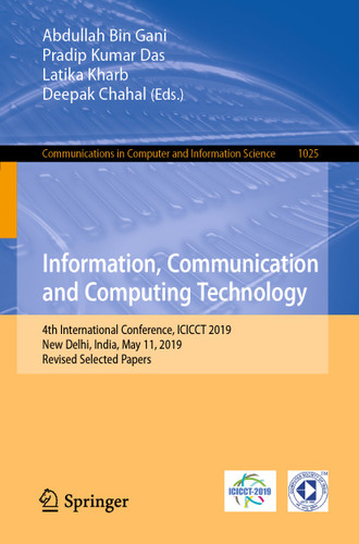 Information, Communication and Computing Technology: 4th International Conference, ICICCT 2019, New Delhi, India, May 11, 2019, Revised Selected Papers (Communications in Computer and Information Science #1025) book cover by 