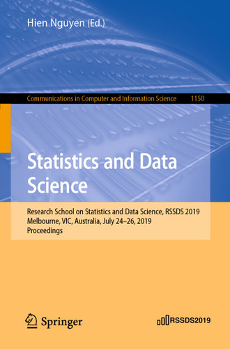 Statistics and Data Science: Research School on Statistics and Data Science, RSSDS 2019, Melbourne, VIC, Australia, July 24–26, 2019, Proceedings (Communications in Computer and Information Science #1150) book cover by 