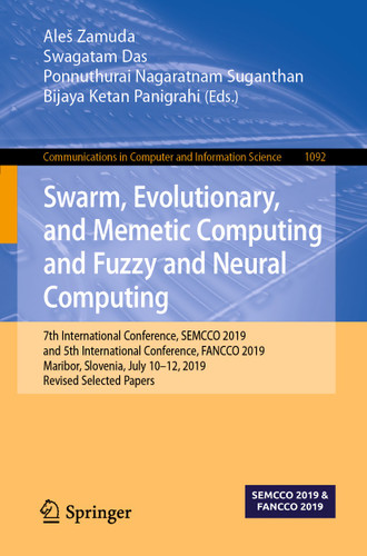 Swarm, Evolutionary, and Memetic Computing and Fuzzy and Neural Computing: 7th International Conference, SEMCCO 2019, and 5th International Conference, FANCCO 2019, Maribor, Slovenia, July 10–12, 2019, Revised Selected Papers book cover by 