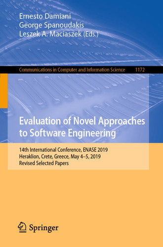 Evaluation of Novel Approaches to Software Engineering: 14th International Conference, ENASE 2019, Heraklion, Crete, Greece, May 4–5, 2019, Revised Selected Papers (Communications in Computer and Information Science #1172) book cover by 