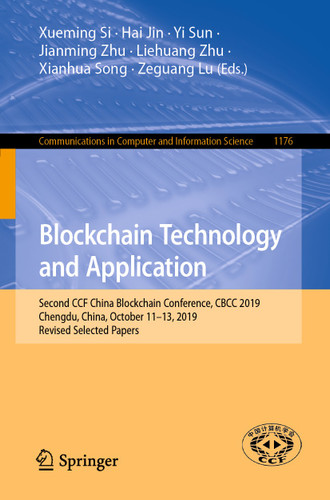 Blockchain Technology and Application: Second CCF China Blockchain Conference, CBCC 2019, Chengdu, China, October 11–13, 2019, Revised Selected Papers (Communications in Computer and Information Science #1176) book cover by 