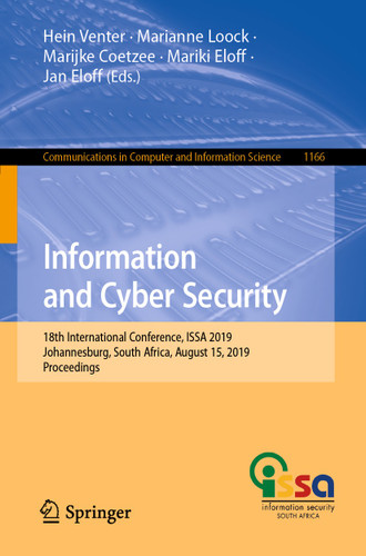Information and Cyber Security: 18th International Conference, ISSA 2019, Johannesburg, South Africa, August 15, 2019, Proceedings (Communications in Computer and Information Science #1166) book cover by 