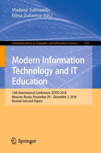 Modern Information Technology and IT Education: 13th International Conference, SITITO 2018, Moscow, Russia, November 29 – December 2, 2018, Revised Selected Papers (Communications in Computer and Information Science #1201) book cover by 