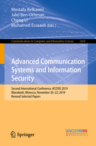 Advanced Communication Systems and Information Security: Second International Conference, ACOSIS 2019, Marrakesh, Morocco, November 20–22, 2019, Revised Selected Papers (Communications in Computer and Information Science #1264) book cover by 